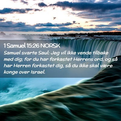 Picture 02 - 1 Samuel 15:26 NORSK - Samuel svarte Saul: Jeg vil ikke vende tilbake - Bible Verse Picture