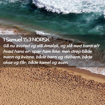 Picture 02 - 1 Samuel 15:3 NORSK - Gå nu avsted og slå Amalek, og slå med bann - Bible Verse Picture