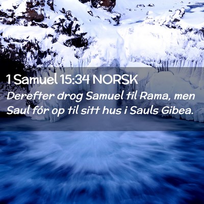 Picture 02 - 1 Samuel 15:34 NORSK - Derefter drog Samuel til Rama, men Saul fór op - Bible Verse Picture