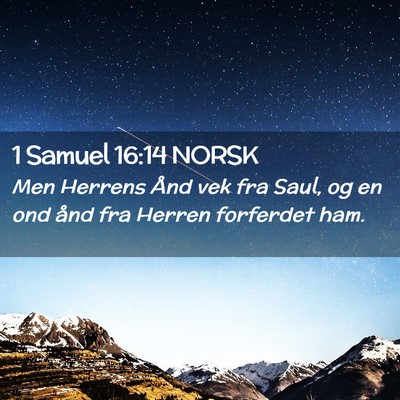 Picture 02 - 1 Samuel 16:14 NORSK - Men Herrens Ånd vek fra Saul, og en ond ånd fra - Bible Verse Picture