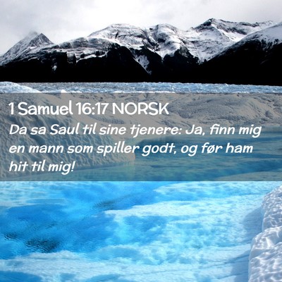 Picture 02 - 1 Samuel 16:17 NORSK - Da sa Saul til sine tjenere: Ja, finn mig en mann - Bible Verse Picture