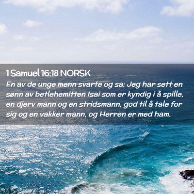 Picture 02 - 1 Samuel 16:18 NORSK - En av de unge menn svarte og sa: Jeg har sett en - Bible Verse Picture