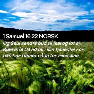 Picture 02 - 1 Samuel 16:22 NORSK - Og Saul sendte bud til Isai og lot si: Kjære, la - Bible Verse Picture