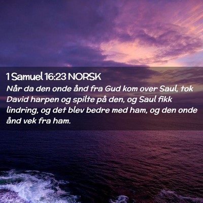 Picture 02 - 1 Samuel 16:23 NORSK - Når da den onde ånd fra Gud kom over Saul, tok - Bible Verse Picture