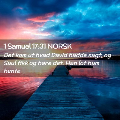 Picture 02 - 1 Samuel 17:31 NORSK - Det kom ut hvad David hadde sagt, og Saul fikk og - Bible Verse Picture