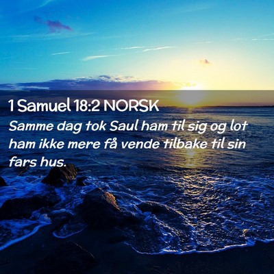 Picture 02 - 1 Samuel 18:2 NORSK - Samme dag tok Saul ham til sig og lot ham ikke - Bible Verse Picture