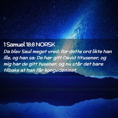 Picture 02 - 1 Samuel 18:8 NORSK - Da blev Saul meget vred; for dette ord likte han - Bible Verse Picture