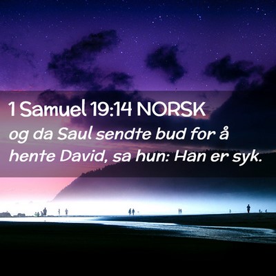 Picture 02 - 1 Samuel 19:14 NORSK - og da Saul sendte bud for å hente David, sa hun: - Bible Verse Picture