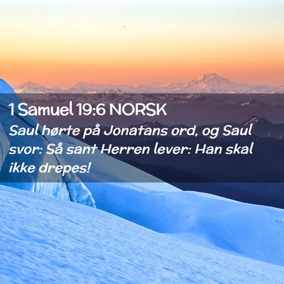Picture 02 - 1 Samuel 19:6 NORSK - Saul hørte på Jonatans ord, og Saul svor: Så - Bible Verse Picture