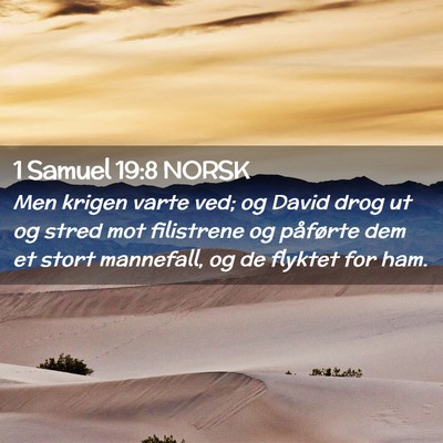 Picture 02 - 1 Samuel 19:8 NORSK - Men krigen varte ved; og David drog ut og stred - Bible Verse Picture