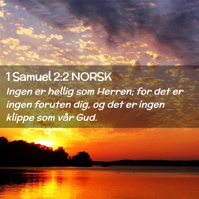Picture 02 - 1 Samuel 2:2 NORSK - Ingen er hellig som Herren; for det er ingen - Bible Verse Picture