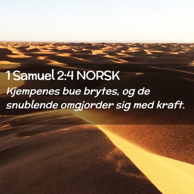 Picture 02 - 1 Samuel 2:4 NORSK - Kjempenes bue brytes, og de snublende omgjorder - Bible Verse Picture