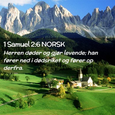Picture 02 - 1 Samuel 2:6 NORSK - Herren døder og gjør levende; han fører ned i - Bible Verse Picture