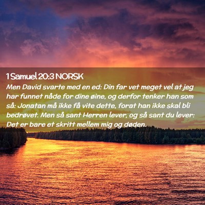 Picture 02 - 1 Samuel 20:3 NORSK - Men David svarte med en ed: Din far vet meget vel - Bible Verse Picture