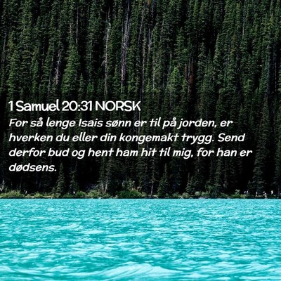 Picture 02 - 1 Samuel 20:31 NORSK - For så lenge Isais sønn er til på jorden, er - Bible Verse Picture