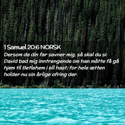 Picture 02 - 1 Samuel 20:6 NORSK - Dersom da din far savner mig, så skal du si: - Bible Verse Picture
