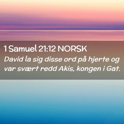Picture 02 - 1 Samuel 21:12 NORSK - David la sig disse ord på hjerte og var svært - Bible Verse Picture