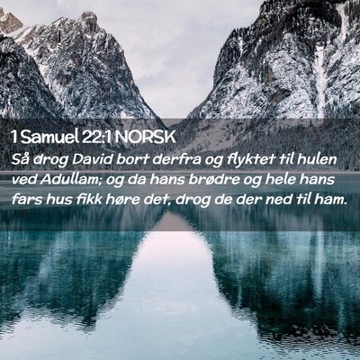 Picture 02 - 1 Samuel 22:1 NORSK - Så drog David bort derfra og flyktet til hulen - Bible Verse Picture