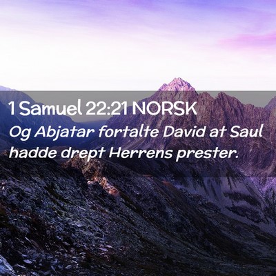 Picture 02 - 1 Samuel 22:21 NORSK - Og Abjatar fortalte David at Saul hadde drept - Bible Verse Picture