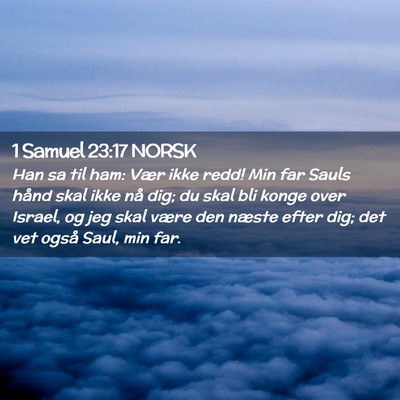 Picture 02 - 1 Samuel 23:17 NORSK - Han sa til ham: Vær ikke redd! Min far Sauls - Bible Verse Picture