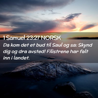 Picture 02 - 1 Samuel 23:27 NORSK - Da kom det et bud til Saul og sa: Skynd dig og - Bible Verse Picture