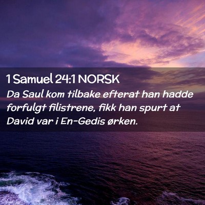 Picture 02 - 1 Samuel 24:1 NORSK - Da Saul kom tilbake efterat han hadde forfulgt - Bible Verse Picture