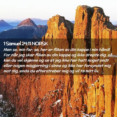 Picture 02 - 1 Samuel 24:11 NORSK - Men se, min far, se, her er fliken av din kappe i - Bible Verse Picture