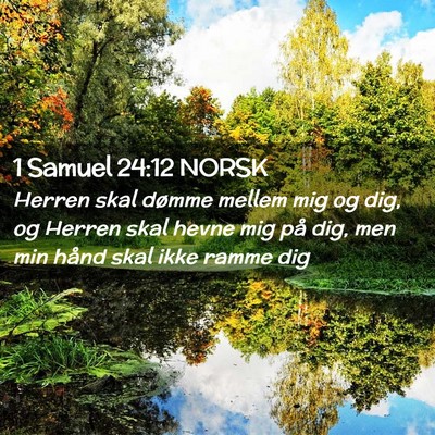Picture 02 - 1 Samuel 24:12 NORSK - Herren skal dømme mellem mig og dig, og Herren - Bible Verse Picture