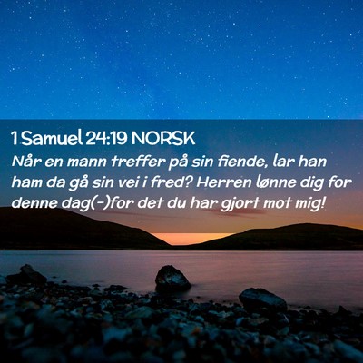 Picture 02 - 1 Samuel 24:19 NORSK - Når en mann treffer på sin fiende, lar han ham - Bible Verse Picture