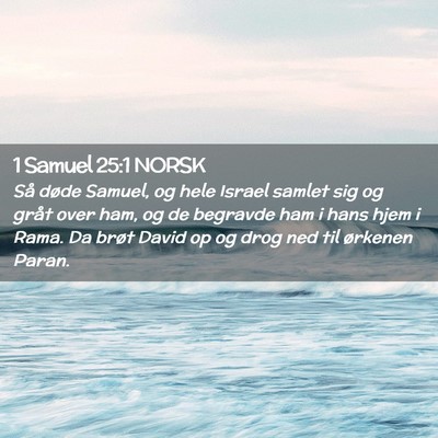 Picture 02 - 1 Samuel 25:1 NORSK - Så døde Samuel, og hele Israel samlet sig og - Bible Verse Picture