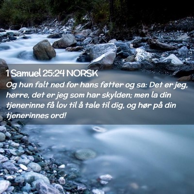 Picture 02 - 1 Samuel 25:24 NORSK - Og hun falt ned for hans føtter og sa: Det er - Bible Verse Picture