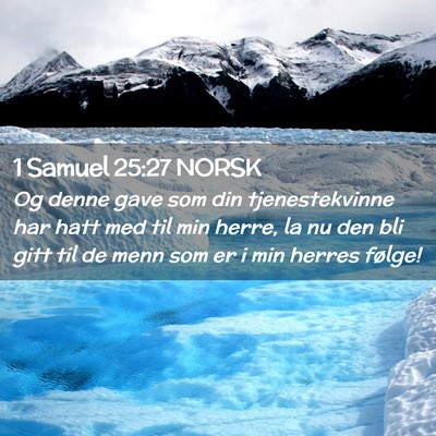 Picture 02 - 1 Samuel 25:27 NORSK - Og denne gave som din tjenestekvinne har hatt med - Bible Verse Picture