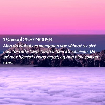 Picture 02 - 1 Samuel 25:37 NORSK - Men da Nabal om morgenen var våknet av sitt rus, - Bible Verse Picture