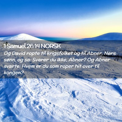Picture 02 - 1 Samuel 26:14 NORSK - Og David ropte til krigsfolket og til Abner, Ners - Bible Verse Picture