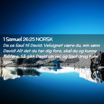 Picture 02 - 1 Samuel 26:25 NORSK - Da sa Saul til David: Velsignet være du, min - Bible Verse Picture