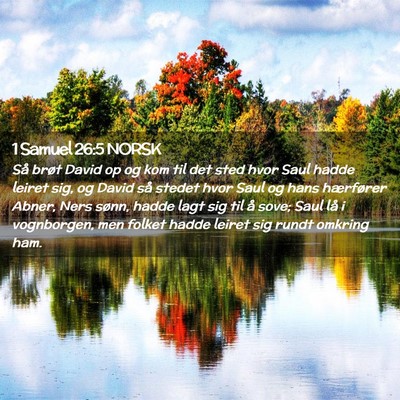Picture 02 - 1 Samuel 26:5 NORSK - Så brøt David op og kom til det sted hvor Saul - Bible Verse Picture