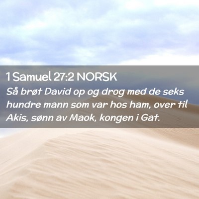 Picture 02 - 1 Samuel 27:2 NORSK - Så brøt David op og drog med de seks hundre - Bible Verse Picture
