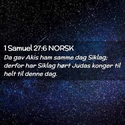Picture 02 - 1 Samuel 27:6 NORSK - Da gav Akis ham samme dag Siklag; derfor har - Bible Verse Picture