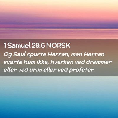 Picture 02 - 1 Samuel 28:6 NORSK - Og Saul spurte Herren; men Herren svarte ham - Bible Verse Picture