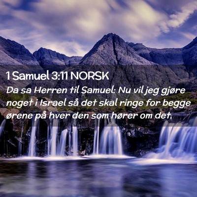 Picture 02 - 1 Samuel 3:11 NORSK - Da sa Herren til Samuel: Nu vil jeg gjøre noget - Bible Verse Picture