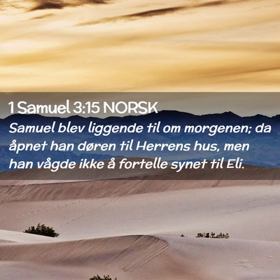 Picture 02 - 1 Samuel 3:15 NORSK - Samuel blev liggende til om morgenen; da åpnet - Bible Verse Picture