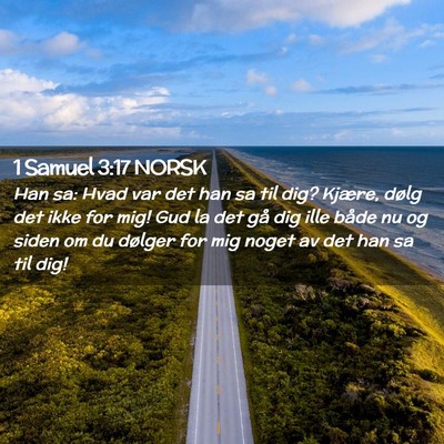 Picture 02 - 1 Samuel 3:17 NORSK - Han sa: Hvad var det han sa til dig? Kjære, - Bible Verse Picture