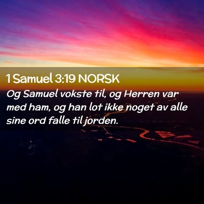 Picture 02 - 1 Samuel 3:19 NORSK - Og Samuel vokste til, og Herren var med ham, og - Bible Verse Picture