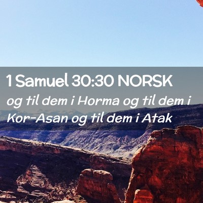 Picture 02 - 1 Samuel 30:30 NORSK - og til dem i Horma og til dem i Kor-Asan og til - Bible Verse Picture
