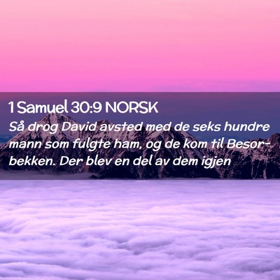 Picture 02 - 1 Samuel 30:9 NORSK - Så drog David avsted med de seks hundre mann som - Bible Verse Picture