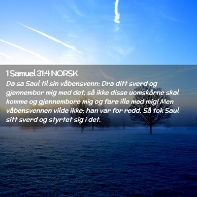 Picture 02 - 1 Samuel 31:4 NORSK - Da sa Saul til sin våbensvenn: Dra ditt sverd og - Bible Verse Picture
