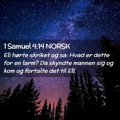Picture 02 - 1 Samuel 4:14 NORSK - Eli hørte skriket og sa: Hvad er dette for en - Bible Verse Picture