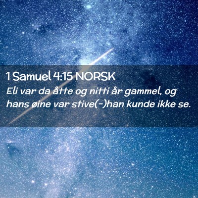 Picture 02 - 1 Samuel 4:15 NORSK - Eli var da åtte og nitti år gammel, og hans - Bible Verse Picture