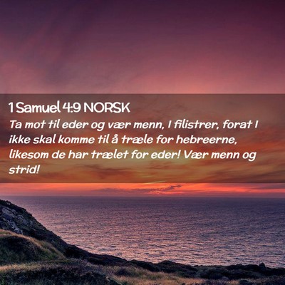 Picture 02 - 1 Samuel 4:9 NORSK - Ta mot til eder og vær menn, I filistrer, forat - Bible Verse Picture