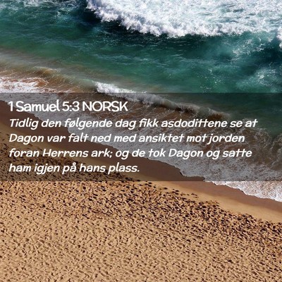Picture 02 - 1 Samuel 5:3 NORSK - Tidlig den følgende dag fikk asdodittene se at - Bible Verse Picture